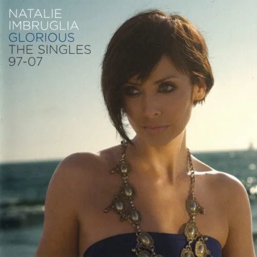Natalie Imbruglia - Glorious: The Singles 97 - 07 CD - 1 - CD - Orchard Records