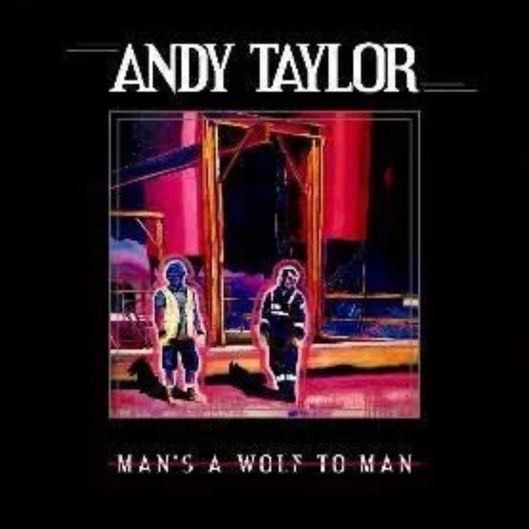 Andy Taylor - Man's A Wolf To Man CD - 1 - CD - Orchard Records