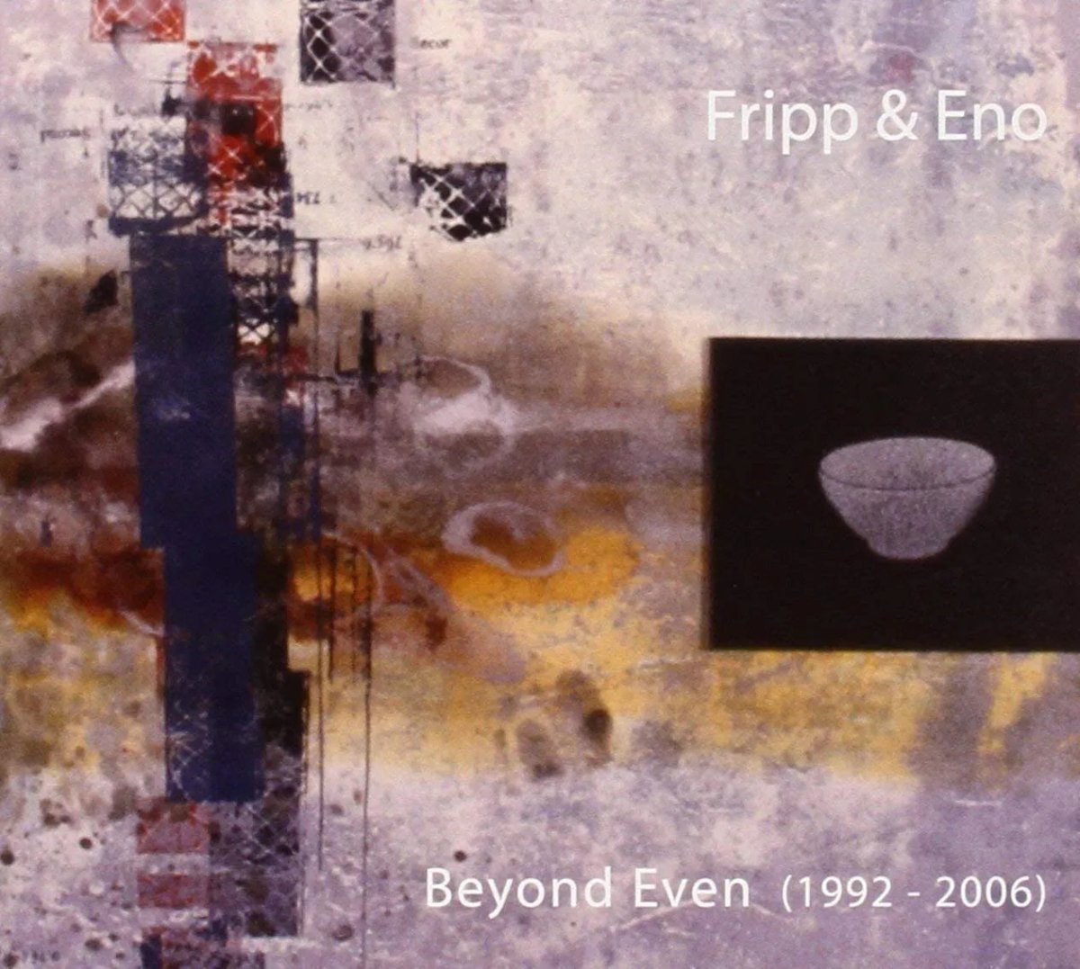 Fripp & Eno - Beyond Even 1992 - 2006 CD - 1 - CD - Orchard Records
