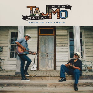 New Album From Taj Mahal & Keb Mo - Room on the Porch Released On 23rd May