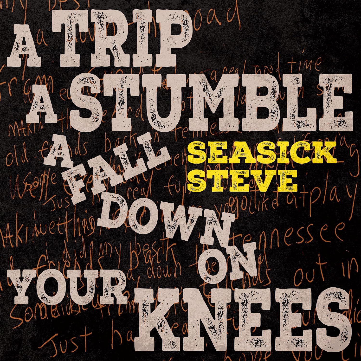 Seasick Steve A Trip A Stumble A Fall Down On Your Knees LP artwork.