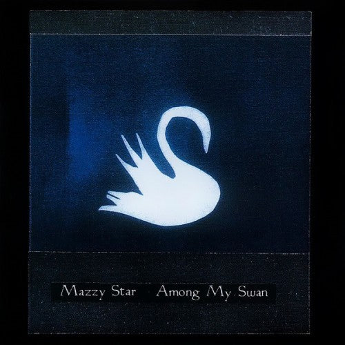 Mazzy Star - Among My Swan (7576841) LP cover
