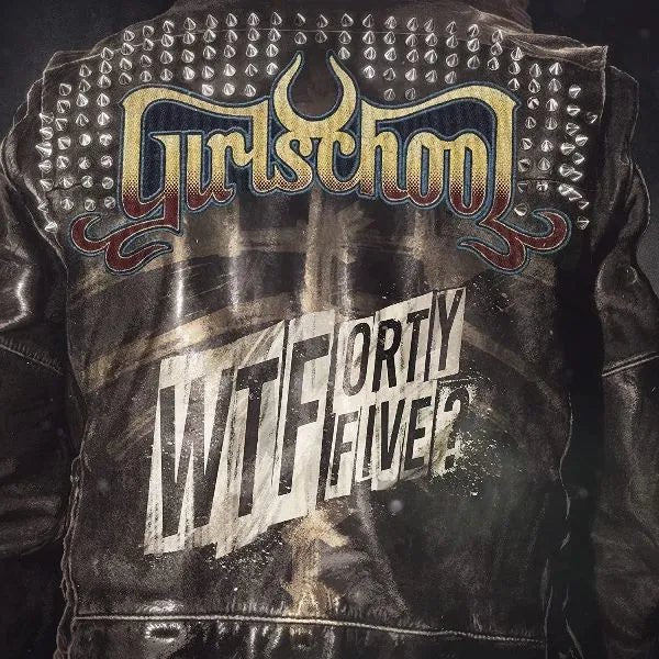 Girlschool - WTFortyfive? CD - 1 - CD - Orchard Records