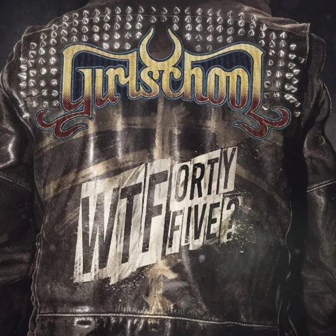 Girlschool - WTFortyfive? LP - 1 - LP - Orchard Records