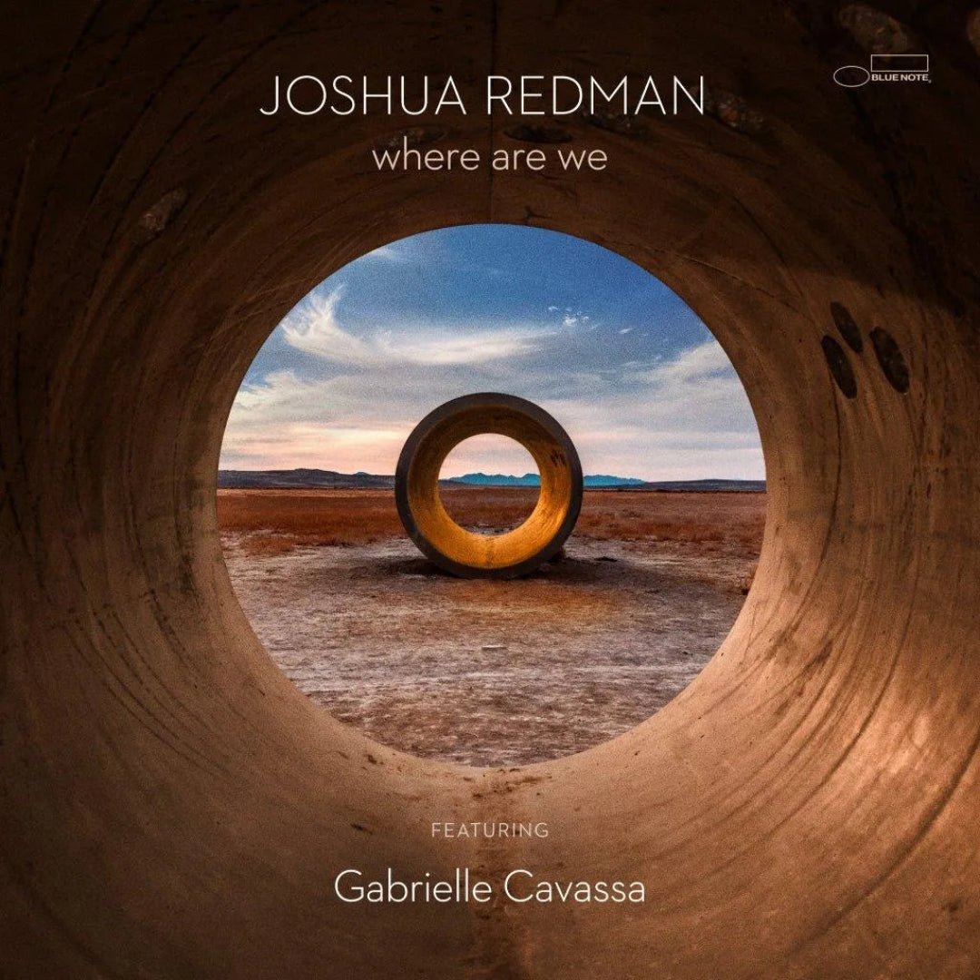 Joshua Redman where are we Blue Note vinyl featuring Gabrielle Cavassa vocals.