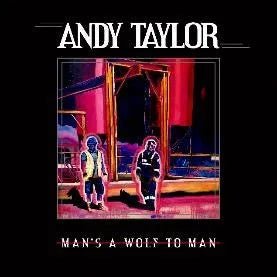 Andy Taylor - Man's A Wolf To Man CD - 1 - CD - Orchard Records