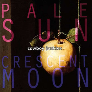 Cowboy Junkies - Pale Sun, Crescent Moon (MOCCD13212) CD