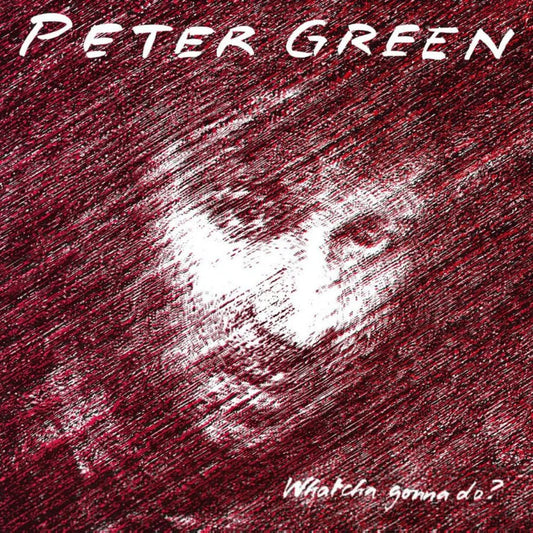 Peter Green Whatcha Gonna Do? LP featuring blues and R&B stylings