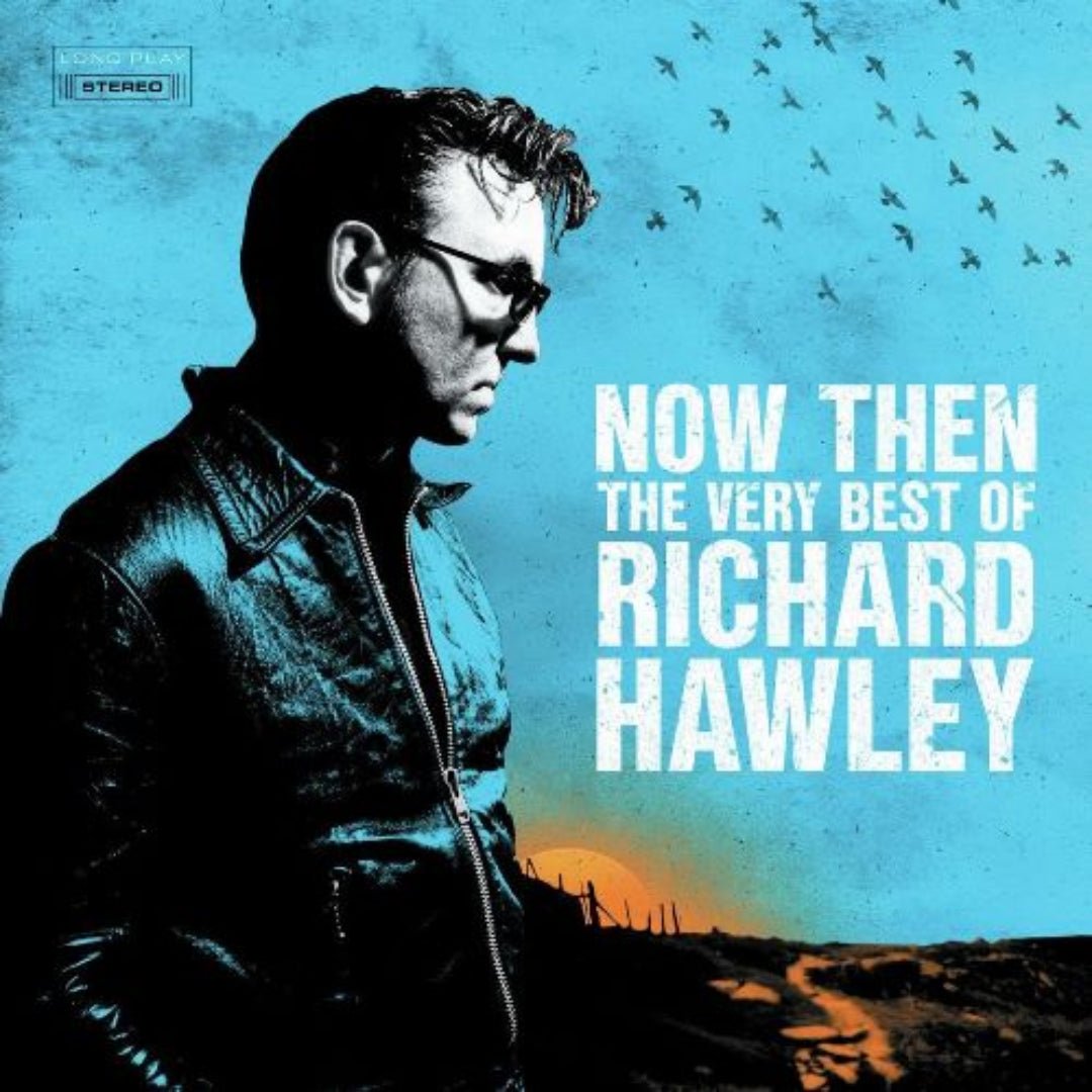 Richard Hawley Now Then best-of collection spanning his 20-year career