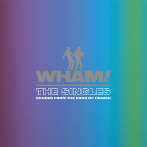 Wham! - The Singles: Echoes From The Edge Of Heaven (19658735251) 2 LP Set