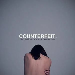 Counterfeit LP debut album Together We Are Stronger band artwork