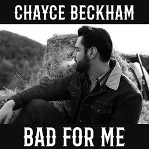 Chayce Beckham - Bad For Me (6404726) CD