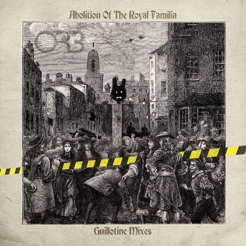 The Orb - Abolition Of The Royal Familia: Guillotine Mixes (COOKCD784) CD