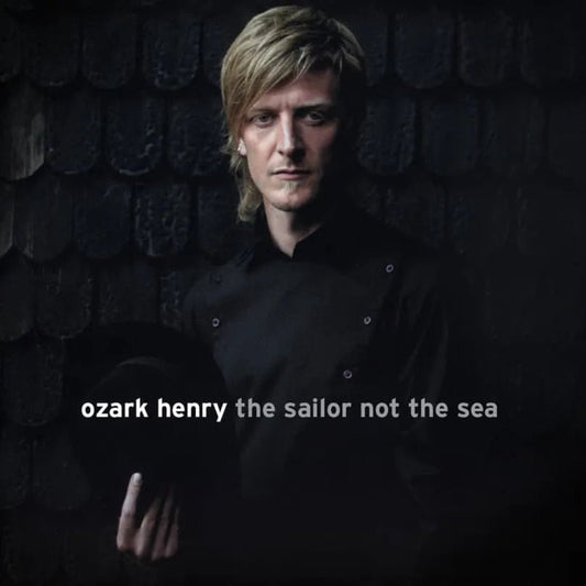 Ozark Henry – Sailor Not The Sea album cover artwork
