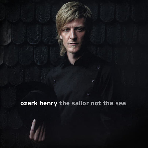 Ozark Henry - The Sailor Not The Sea (MOCCD13539) CD