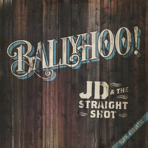 JD & The Straight Shot - Ballyhoo! (JDTSSCD7) CD