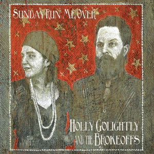 Holly Golightly And The Brokeoffs - Sunday Run Me Over (TR20121CD) CD