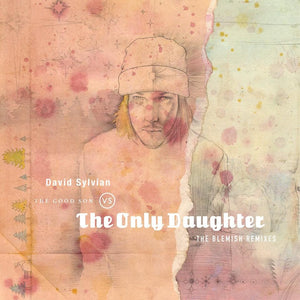 David Sylvian - The Good Son vs The Only Daughter: The Blemish Remixes (6557586) LP