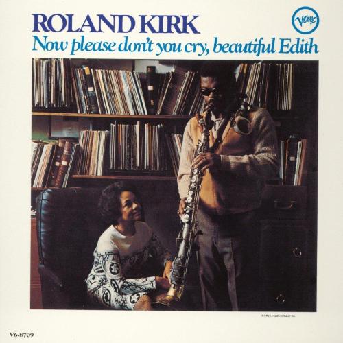 Roland Kirk - Now Please Don’t You Cry, Beautiful Edith (7520778) LP Due 21st March