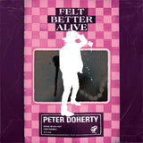 Peter Doherty - Felt Better Alive (SOCD020) CD Due 16th May