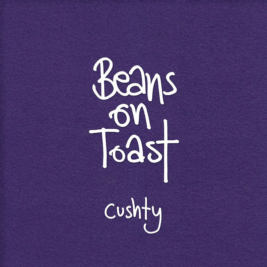 Beans On Toast - Cushty  CD