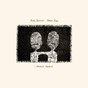 Andy Summers and Robert Fripp - I Advance Masked: 2024 David Singleto0n mix (DGMLP10) LP Due 11th April