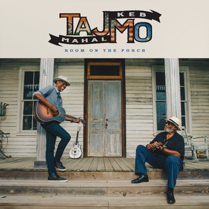 Taj Mahal & Keb Mo - Room on the Porch (7267800) CD cover