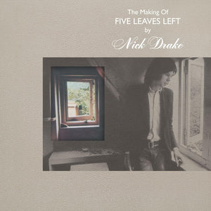 Nick Drake - The Making of Five Leaves Left (7762691) 4 LP Box Set Due 25th July