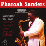 Welcome To Love by Pharoah Sanders 2LP black vinyl reissue cover

