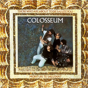 Colosseum – Those Who Are About to Die Salute You limited gold vinyl LP