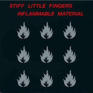 Album cover with 'Stiff Little Fingers' and 'Inflammable Material' text on a black background with flame icons.
