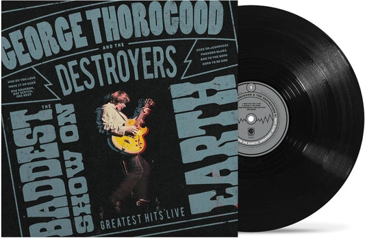 The Baddest Show On Earth vinyl LP record front cover by George Thorogood & The Destroyers