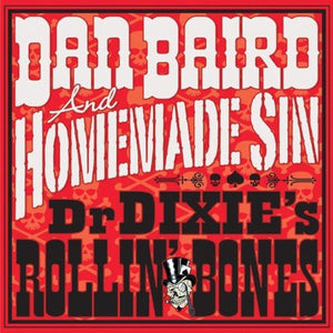 Dan Baird And Homemade Sin - Dr Dixsie's Rollin' Bones (SECLP075) LP