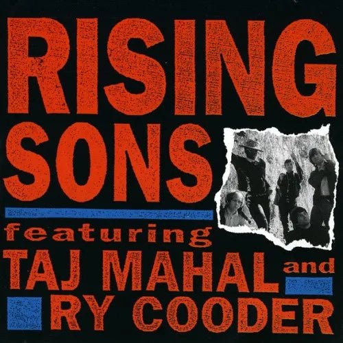 Rising Sons - Rising Sons Featuring Taj Mahal And Ry Cooder CD (4728652)-Orchard Records