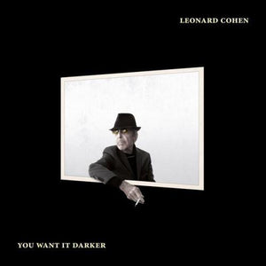 Leonard Cohen - You Want It Darker LP (88985365071) - Orchard Records