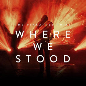 The Pineapple Thief - Where We Stood 2 LP Set (KSCOPE953) - Orchard Records