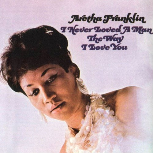 Aretha Franklin - I Never Loved a Man the Way I Love You (9791112)-Orchard Records