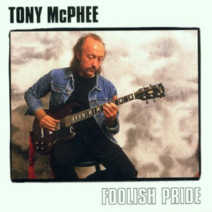 Tony McPhee - Foolish Pride CD (TECD329)-Orchard Records