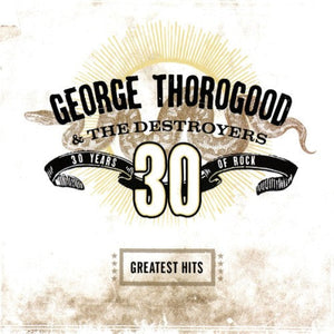 George Thorogood & The Destroyers - Greatest Hits: 30 Years Of Rock (5984302) CD