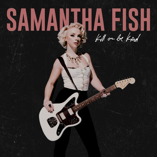Samantha Fish Kill Or Be Kind LP front cover with striking portrait and album title.