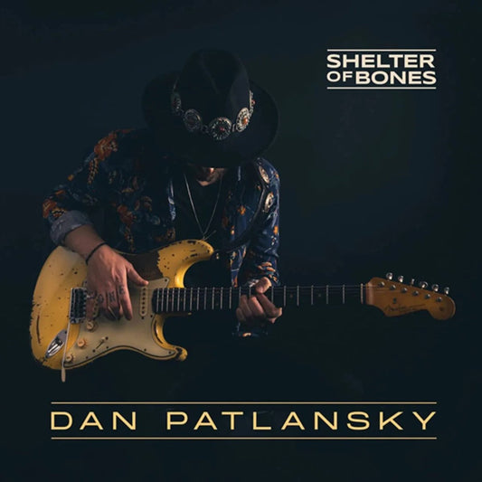 Dan Patlansky Shelter Of Bones album featuring powerful blues-rock guitar and songs.