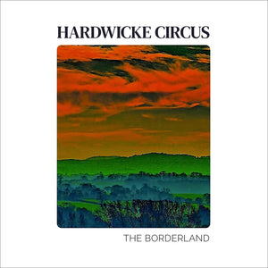 Hardwicke Circus - The Borderland (ALTERNLP1) LP