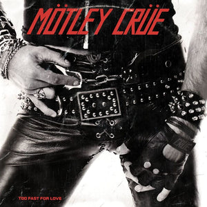 Motley Crue - Too Fast For Love (53878259) LP