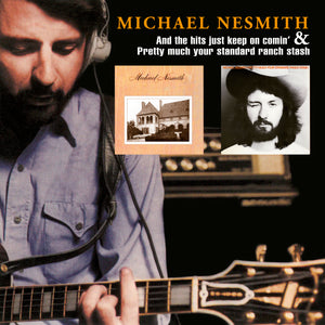 Michael Nesmith -  And The Hits Just Keep On Comin' / Pretty Much Your Standard Ranch Stash (MOCCD14227) CD