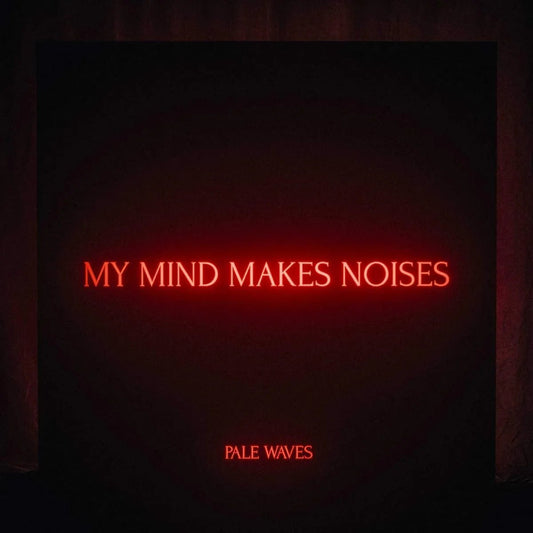 Pale Waves My Mind Makes Noises LP cover featuring moody 80s pop-inspired design